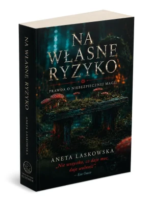 Na własne ryzyko. Prawda o niebezpiecznej magii - Aneta Laskowska - książka