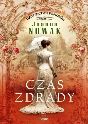 Czas zdrady. Dziedzictwo popiołów. Tom 1 - Joanna Nowak - książka