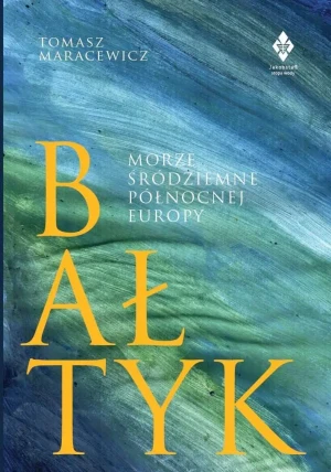 Bałtyk. Morze śródziemne północnej Europy - Tomasz Maracewicz - książka