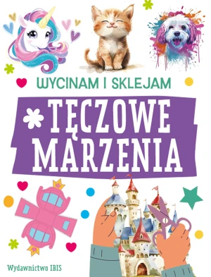 Tęczowe marzenia. Wycinam i sklejam - Opracowanie zbiorowe - książka