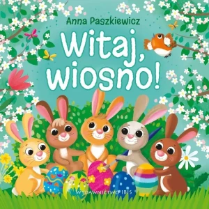 Witaj, wiosno! - Anna Paszkiewicz - książka