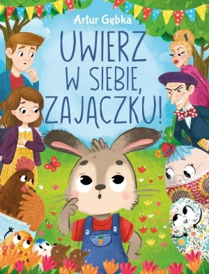 Uwierz w siebie, zajączku! - Artur Gębka - książka