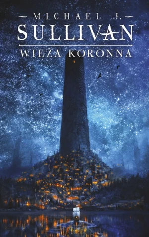 Wieża koronna. Cykl Kroniki Riyrii. Tom 1 - Michael J. Sullivan - książka