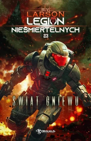 Świat Gniewu. Seria Legion Nieśmiertelnych. Tom 23 - B.V. Larson - książka