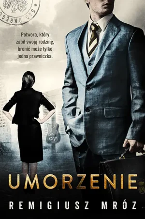 Umorzenie. Seria z Joanną Chyłką. Tom 9 - Remigiusz Mróz - książka