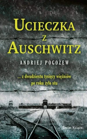 Ucieczka z Auschwitz (wydanie pocketowe) - Pogożew Andriej - książka