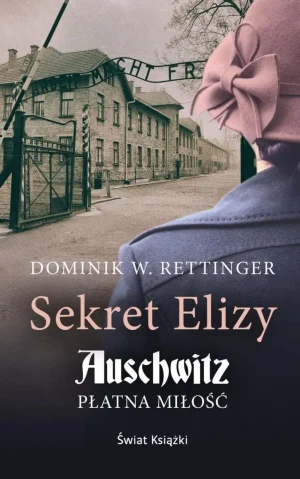 Sekret Elizy. Auschwitz. Płatna miłość (wydanie pocketowe) - Dominik  Wieczorkowski-Rettinger - książka