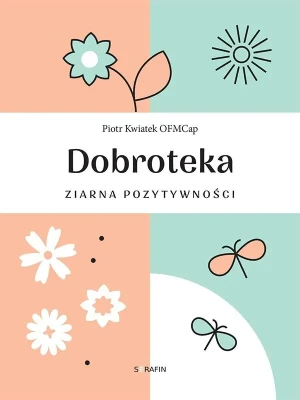 Dobroteka. Ziarna pozytywności - Piotr Kwiatek - książka