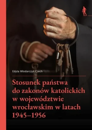 Stosunek państwa do zakonów katolickich w... - Edyta Włodarczyk-Czech - książka