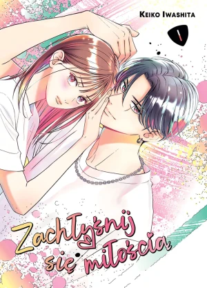 Zachłyśnij się miłością. Tom 1 - Keiko Iwashita - książka