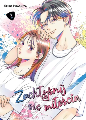 Zachłyśnij się miłością. Tom 2 - Keiko Iwashita - książka