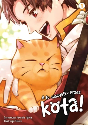 A to wszystko przez kota! Tom 1 - Shiori - książka