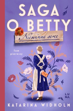 Saga o Betty. Niewinne serce. Tom 1 - Katarina Widholm - książka