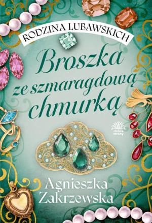 Broszka ze szmaragdową chmurką. Rodzina Lubawskich. Tom 1 - Agnieszka Zakrzewska - książka