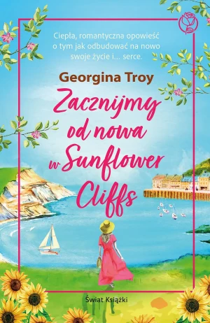 Zacznijmy od nowa w Sunflower Cliffs - Georgina Troy - książka