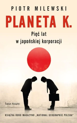 Planeta K. Pięć lat w japońskiej korporacji - Piotr Milewski - książka