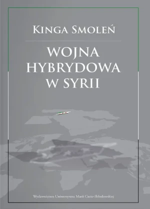 Wojna hybrydowa w Syrii - Kinga Smoleń - książka
