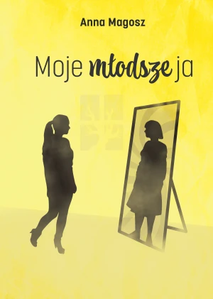 Moje młodsze ja - Anna Magosz - książka