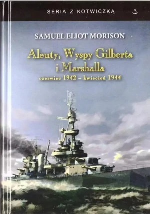 Aleuty, Wyspy Gilberta i Marshalla TW - Samuel Eliot Morison - książka
