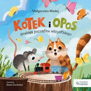 Kotek i opos szukają początku wszystkiego - Małgorzata Madej - książka