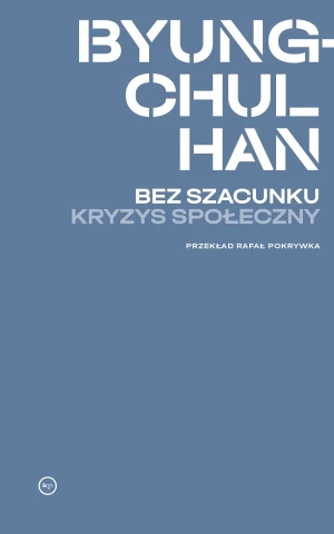 Bez szacunku. Kryzys społeczny - Byung-Chul Han - książka