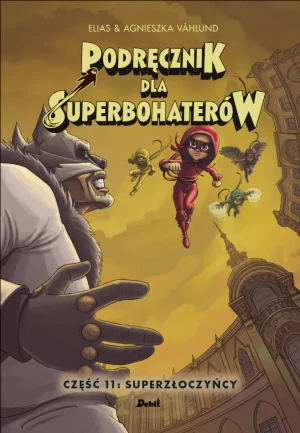 Superzłoczyńcy. Podręcznik dla superbohaterów. Część 11 - Elias Vahlund - książka
