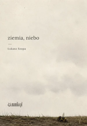 Ziemia, niebo - Łukasz Szopa - książka