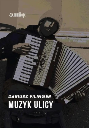 Muzyk ulicy - Dariusz Filinger - książka