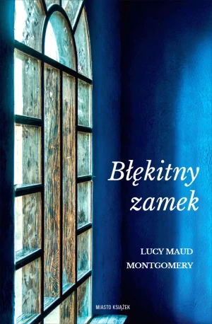 Błękitny zamek - Lucy Maud Montgomery - książka