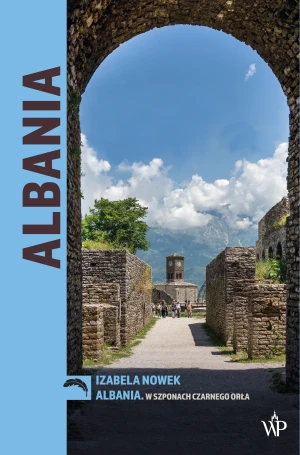 Albania. W szponach czarnego orła - Izabela Nowek - książka
