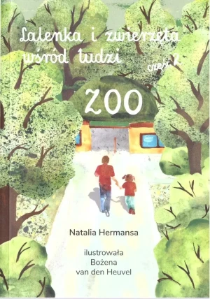 Lalenka i zwierzęta wśród ludzi. Część 2. ZOO - Bożena van den Heuvel - książka