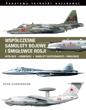 Współczesne samoloty bojowe i śmigłowce Rosji - Ryan Cunningham, Michał Fiszer, Andrzej Zasieczny - książka