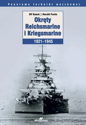 Okręty Reichsmarine i Kriegsmarine 1921-1945 - Ulf Kaack, Harald Focke - książka