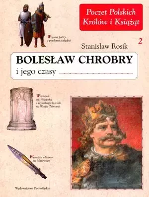 Bolesław Chrobry i jego czasy. Tom 2 - Stanisław Rosik - książka