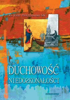 Duchowość niedoskonałości - ks. Józef Pierzchalski - książka