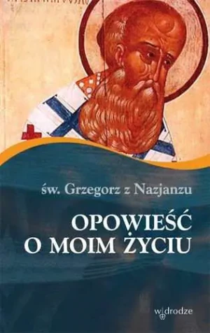 Opowieść o moim życiu - Św. Grzegorz z Nazjanzu - książka