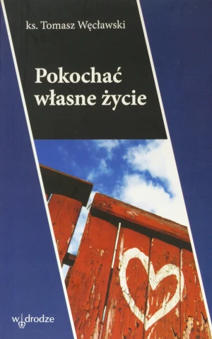 Pokochać własne życie - Węcławski Tomasz - książka