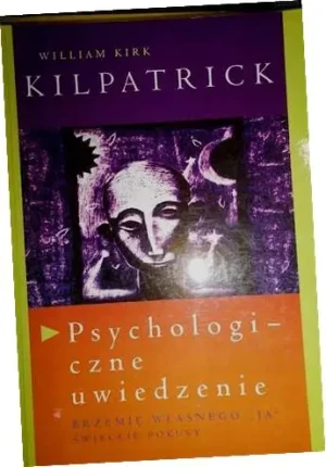 Psychologiczne uwiedzenie - Kilpatrick William Kirk - książka