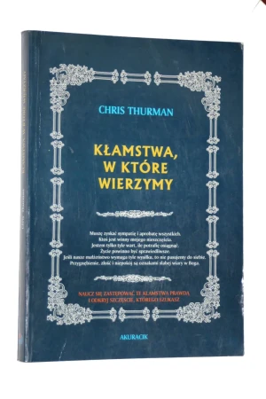 Kłamstwa, w które wierzymy - CHRIS THURMAN - książka