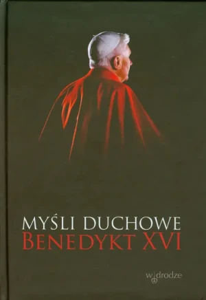 Myśli Duchowe. Benedykt XVI - Benedykt XVI - książka