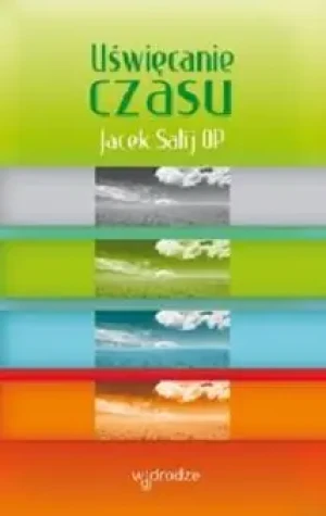 Uświęcanie Czasu - Op Jacek Salij - książka