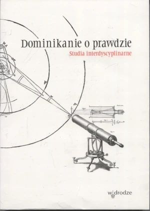 Dominikanie o prawdzie Studia interdyscyplinarne - red. Tomasz Gałuszka OP - książka