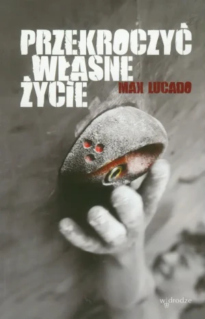 Przekroczyć własne życie - Max Lucado - książka