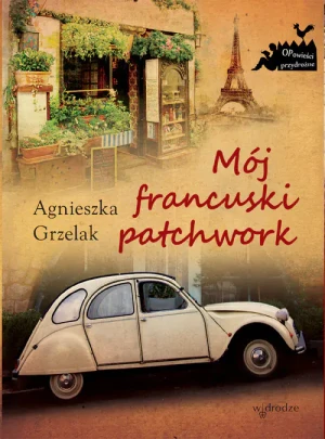 Mój francuski patchwork - Agnieszka Grzelak - książka