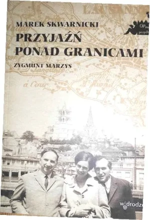 Przyjaźń ponad granicami - Skwarnicki Marek, Marzys Zygmunt - książka