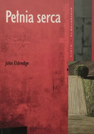 Pełnia serca - John Eldredge - książka