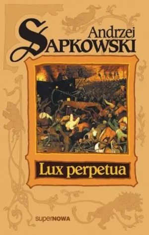 Lux perpetua. Trylogia husycka. Tom 3 - Andrzej Sapkowski - książka
