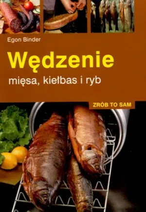 Wędzenie mięsa kiełbas i ryb - Egon Binder - książka