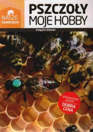 Nasze zwierzęta. Pszczoły moje hobby - Irmgard Diemer - książka