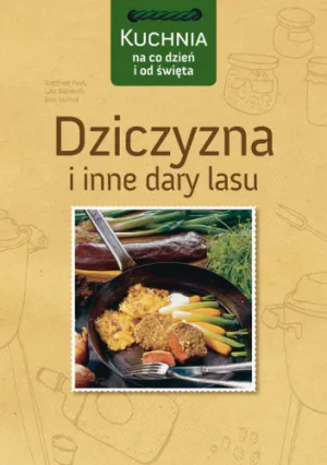 Dziczyzna i inne dary lasu - Vauk Gottfried,  Behrend Lutz,  Stumpf Jens - książka